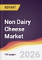 Non Dairy Cheese Market Report: Trends, Forecast and Competitive Analysis to 2035 - Product Thumbnail Image