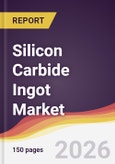 Silicon Carbide Ingot Market Report: Trends, Forecast and Competitive Analysis to 2035- Product Image