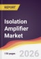 Isolation Amplifier Market Report: Trends, Forecast and Competitive Analysis to 2035 - Product Thumbnail Image
