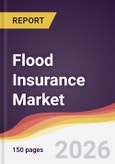 Flood Insurance Market Report: Trends, Forecast and Competitive Analysis to 2035- Product Image