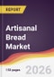 Artisanal Bread Market Report: Trends, Forecast and Competitive Analysis to 2035 - Product Thumbnail Image