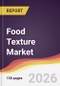 Food Texture Market Report: Trends, Forecast and Competitive Analysis to 2035 - Product Thumbnail Image