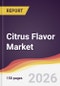 Citrus Flavor Market Report: Trends, Forecast and Competitive Analysis to 2035 - Product Thumbnail Image