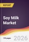 Soy Milk Market Report: Trends, Forecast and Competitive Analysis to 2035 - Product Thumbnail Image