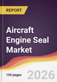 Aircraft Engine Seal Market Report: Trends, Forecast and Competitive Analysis to 2035- Product Image