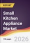 Small Kitchen Appliance Market Report: Trends, Forecast and Competitive Analysis to 2035 - Product Thumbnail Image