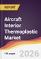 Aircraft Interior Thermoplastic Market Report: Trends, Forecast and Competitive Analysis to 2035 - Product Thumbnail Image