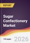 Sugar Confectionery Market Report: Trends, Forecast and Competitive Analysis to 2035 - Product Thumbnail Image