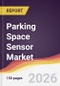 Parking Space Sensor Market Report: Trends, Forecast and Competitive Analysis to 2035 - Product Thumbnail Image