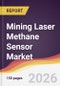 Mining Laser Methane Sensor Market Report: Trends, Forecast and Competitive Analysis to 2035 - Product Thumbnail Image