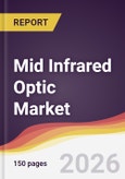 Mid Infrared Optic Market Report: Trends, Forecast and Competitive Analysis to 2035- Product Image