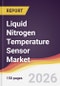 Liquid Nitrogen Temperature Sensor Market Report: Trends, Forecast and Competitive Analysis to 2035 - Product Thumbnail Image