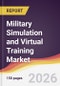 Military Simulation and Virtual Training Market Report: Trends, Forecast and Competitive Analysis to 2035 - Product Thumbnail Image