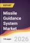 Missile Guidance System Market Report: Trends, Forecast and Competitive Analysis to 2035 - Product Thumbnail Image