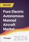 Pure Electric Autonomous Manned Aircraft Market Report: Trends, Forecast and Competitive Analysis to 2035 - Product Thumbnail Image