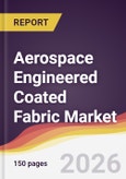 Aerospace Engineered Coated Fabric Market Report: Trends, Forecast and Competitive Analysis to 2035- Product Image