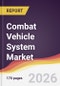 Combat Vehicle System Market Report: Trends, Forecast and Competitive Analysis to 2035 - Product Thumbnail Image