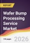 Wafer Bump Processing Service Market Report: Trends, Forecast and Competitive Analysis to 2035 - Product Thumbnail Image