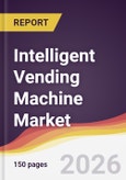 Intelligent Vending Machine Market Report: Trends, Forecast and Competitive Analysis to 2035- Product Image