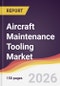 Aircraft Maintenance Tooling Market Report: Trends, Forecast and Competitive Analysis to 2035 - Product Thumbnail Image
