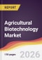 Agricultural Biotechnology Market Report: Trends, Forecast and Competitive Analysis to 2035 - Product Thumbnail Image