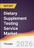 Dietary Supplement Testing Service Market Report: Trends, Forecast and Competitive Analysis to 2035- Product Image