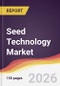 Seed Technology Market Report: Trends, Forecast and Competitive Analysis to 2035 - Product Thumbnail Image