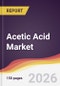Acetic Acid Market Report: Trends, Forecast and Competitive Analysis to 2035 - Product Thumbnail Image