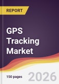 GPS Tracking Market Report: Trends, Forecast and Competitive Analysis to 2035- Product Image