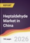 Heptaldehyde Market in China - Product Thumbnail Image