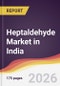 Heptaldehyde Market in India - Product Thumbnail Image