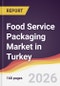 Food Service Packaging Market in Turkey - Product Thumbnail Image