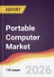 Portable Computer Market Report: Trends, Forecast and Competitive Analysis to 2035 - Product Thumbnail Image