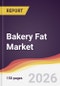 Bakery Fat Market Report: Trends, Forecast and Competitive Analysis to 2035 - Product Thumbnail Image