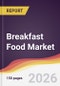 Breakfast Food Market Report: Trends, Forecast and Competitive Analysis to 2035 - Product Thumbnail Image