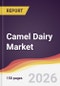 Camel Dairy Market Report: Trends, Forecast and Competitive Analysis to 2035 - Product Thumbnail Image