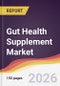 Gut Health Supplement Market Report: Trends, Forecast and Competitive Analysis to 2035 - Product Thumbnail Image