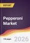 Pepperoni Market Report: Trends, Forecast and Competitive Analysis to 2035 - Product Thumbnail Image