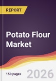Potato Flour Market Report: Trends, Forecast and Competitive Analysis to 2035- Product Image