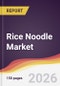 Rice Noodle Market Report: Trends, Forecast and Competitive Analysis to 2035 - Product Thumbnail Image