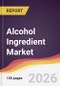 Alcohol Ingredient Market Report: Trends, Forecast and Competitive Analysis to 2035 - Product Thumbnail Image
