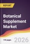 Botanical Supplement Market Report: Trends, Forecast and Competitive Analysis to 2035 - Product Thumbnail Image