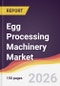 Egg Processing Machinery Market Report: Trends, Forecast and Competitive Analysis to 2035 - Product Thumbnail Image
