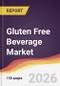 Gluten Free Beverage Market Report: Trends, Forecast and Competitive Analysis to 2035 - Product Thumbnail Image