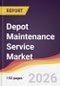 Depot Maintenance Service Market Report: Trends, Forecast and Competitive Analysis to 2035 - Product Thumbnail Image