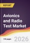 Avionics and Radio Test Market Report: Trends, Forecast and Competitive Analysis to 2035 - Product Thumbnail Image