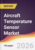 Aircraft Temperature Sensor Market Report: Trends, Forecast and Competitive Analysis to 2035- Product Image