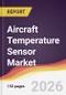 Aircraft Temperature Sensor Market Report: Trends, Forecast and Competitive Analysis to 2035 - Product Thumbnail Image