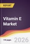Vitamin E Market Report: Trends, Forecast and Competitive Analysis to 2035 - Product Thumbnail Image