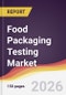 Food Packaging Testing Market Report: Trends, Forecast and Competitive Analysis to 2035 - Product Thumbnail Image